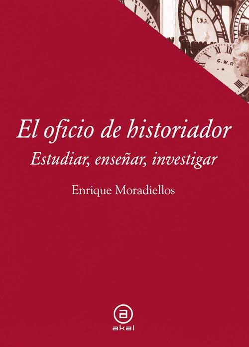 OFICIO DE HISTORIADOR, EL | 9788446038658 | MORADIELLOS GARCÍA, ENRIQUE | Llibreria L'Illa - Llibreria Online de Mollet - Comprar llibres online