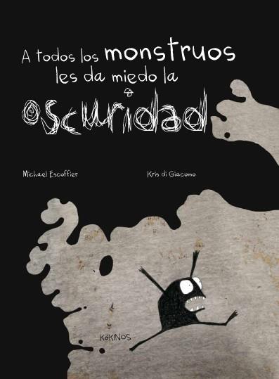 A TODOS LOS MONSTRUOS LES DA MIEDO LA OSCURIDAD | 9788492750870 | ESCOFFIER, MICHAËL | Llibreria L'Illa - Llibreria Online de Mollet - Comprar llibres online