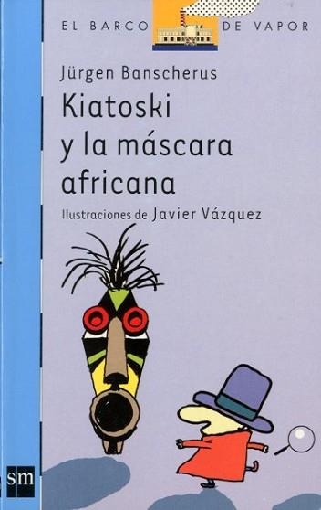 KIATOSKI Y LA MASCARA AFRICANA | 9788434894457 | BANSCHERUS, JURGEN | Llibreria L'Illa - Llibreria Online de Mollet - Comprar llibres online