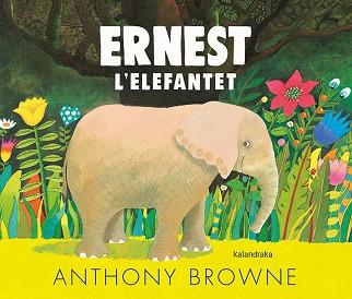 ERNEST L'ELEFANTET | 9788418558054 | BROWNE, ANTHONY | Llibreria L'Illa - Llibreria Online de Mollet - Comprar llibres online