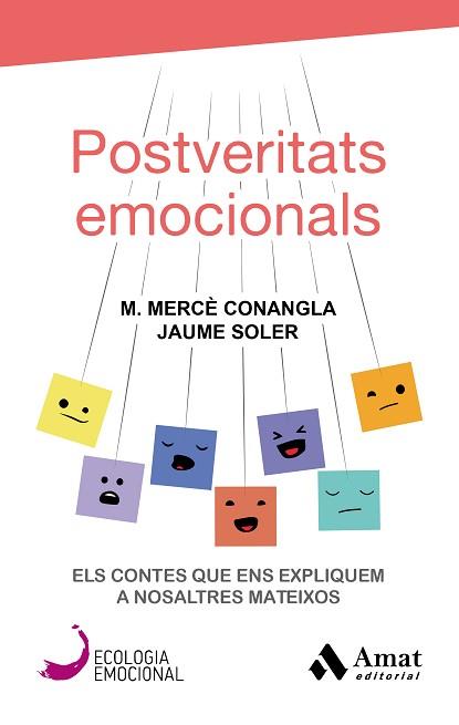 POSTVERITATS EMOCIONALS | 9788417208417 | CONANGLA MARIN, MERCÈ/SOLER LLEONART, JAUME | Llibreria L'Illa - Llibreria Online de Mollet - Comprar llibres online