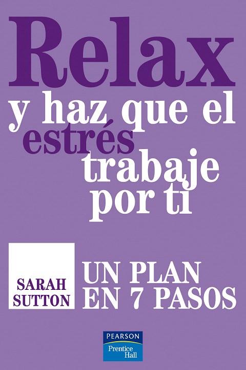 RELAX Y HAZ QUE EL ESTRES TRABAJE POR TI | 9788483224403 | SUTTON, SARAH | Llibreria L'Illa - Llibreria Online de Mollet - Comprar llibres online