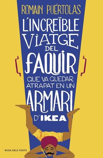 INCREÏBLE VIATGE DEL FAQUIR QUE VA QUEDAR ATRAPAT EN UN ARMARI D'IKEA, L' | 9788415961093 | PUERTOLAS, ROMAIN | Llibreria L'Illa - Llibreria Online de Mollet - Comprar llibres online