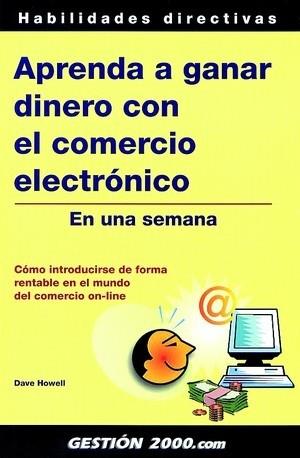 APRENDA A GANAR DINERO CON EL COMERCIO ELECTRONICO | 9788480887250 | HOWELL, DAVID | Llibreria L'Illa - Llibreria Online de Mollet - Comprar llibres online