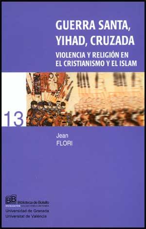 GUERRA SANTA, YIHAD, CRUZADA : VIOLENCIA Y RELIGION EN EL CR | 9788437059471 | FLORI, JEAN | Llibreria L'Illa - Llibreria Online de Mollet - Comprar llibres online