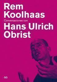 CONVERSACIONES CON HANS ULRICH OBRIST | 9788425222078 | KOOLHAAS, REM | Llibreria L'Illa - Llibreria Online de Mollet - Comprar llibres online