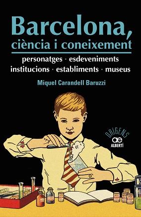 BARCELONA CIÈNCIA I CONEIXEMENT. PERSONATGES, ESDEVENIMENTS, INSTITUCIONS, ESTA | 9788472461598 | CARANDELL, MIQUEL | Llibreria L'Illa - Llibreria Online de Mollet - Comprar llibres online