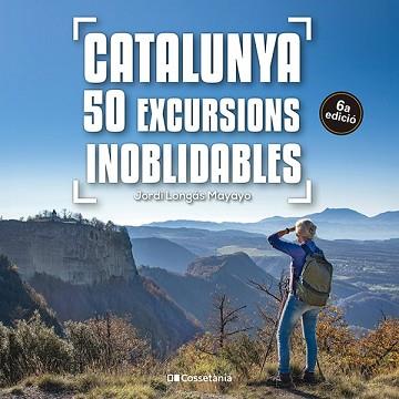 CATALUNYA: 50 EXCURSIONS INOBLIDABLES | 9788413563299 | LONGÁS MAYAYO, JORDI | Llibreria L'Illa - Llibreria Online de Mollet - Comprar llibres online