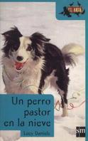 PERRO PASTOR EN LA NIEVE, UN | 9788434865815 | DANIELS, LUCY | Llibreria L'Illa - Llibreria Online de Mollet - Comprar llibres online