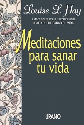 MEDITACIONES PARA SANAR TU VIDA | 9788479530938 | HAY LOUSE L. | Llibreria L'Illa - Llibreria Online de Mollet - Comprar llibres online