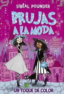 BRUJAS A LA MODA 3. UN TOQUE DE COLOR | 9788424666248 | POUNDER, SIBÉAL | Llibreria L'Illa - Llibreria Online de Mollet - Comprar llibres online