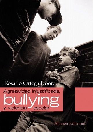 AGRESIVIDAD INJUSTIFICADA BULLYING Y VIOLENCIA ESCOLAR | 9788420654614 | ORTEGA RUIZ, ROSARIO | Llibreria L'Illa - Llibreria Online de Mollet - Comprar llibres online