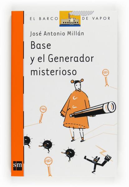 BASE Y EL GENERADOR MISTERIOSO | 9788467540208 | MILLÁN, JOSÉ ANTONIO | Llibreria L'Illa - Llibreria Online de Mollet - Comprar llibres online