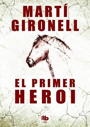 PRIMER HEROI, EL | 9788490700532 | GIRONELL GAMERO, MARTÍ | Llibreria L'Illa - Llibreria Online de Mollet - Comprar llibres online