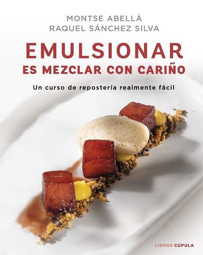 EMULSIONAR ES MEZCLAR CON CARIÑO | 9788448029883 | SÁNCHEZ SILVA, RAQUEL/ABELLÀ, MONTSE | Llibreria L'Illa - Llibreria Online de Mollet - Comprar llibres online