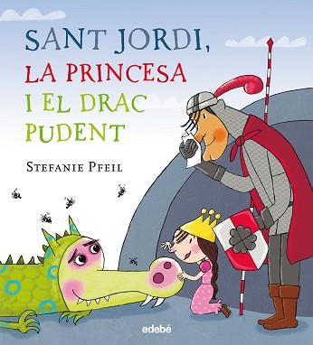 SANT JORDI LA PRINCESA I EL DRAC PUDENT | 9788468331614 | PFEIL, STEPHANIE | Llibreria L'Illa - Llibreria Online de Mollet - Comprar llibres online