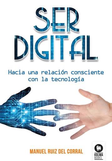 SER DIGITAL | 9788416994212 | RUIZ DEL CORRAL, MANUEL | Llibreria L'Illa - Llibreria Online de Mollet - Comprar llibres online