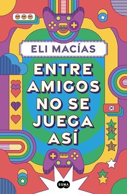 ENTRE AMIGOS NO SE JUEGA ASÍ | 9788410257153 | MACÍAS, ELI | Llibreria L'Illa - Llibreria Online de Mollet - Comprar llibres online