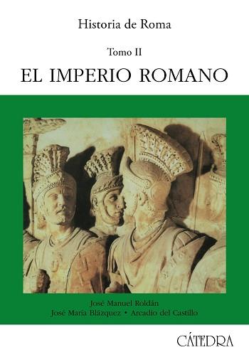 HISTORIA DE ROMA. T. 2 : EL IMPERIO ROMANO | 9788437608440 | ROLDAN, JOSE MANUEL, etc.