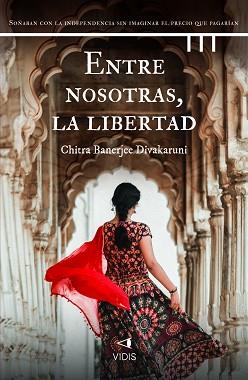 ENTRE NOSOTRAS LA LIBERTAD | 9788419767448 | DIVAKARUNI, CHITRA BANERJEE | Llibreria L'Illa - Llibreria Online de Mollet - Comprar llibres online