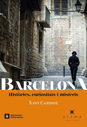 BARCELONA. HISTÒRIES, CURIOSITATS I MISTERIS | 9788483309056 | CASINOS COMAS, XAVI | Llibreria L'Illa - Llibreria Online de Mollet - Comprar llibres online