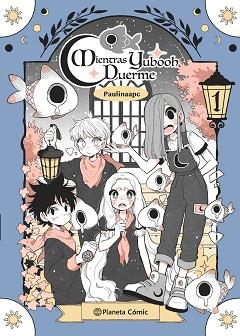 PLANETA MANGA: MIENTRAS YUBOOH DUERME Nº 01 | 9788411121903 | PALACIOS, PAULINA | Llibreria L'Illa - Llibreria Online de Mollet - Comprar llibres online