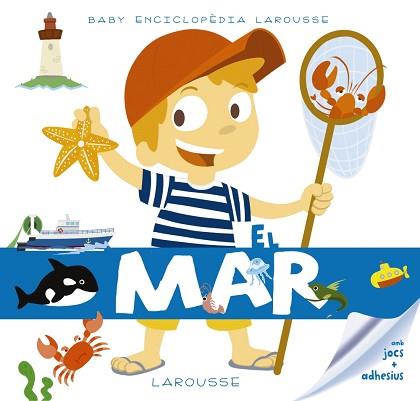 BABY ENCICLOPÈDIA. EL MAR | 9788416984480 | LAROUSSE EDITORIAL | Llibreria L'Illa - Llibreria Online de Mollet - Comprar llibres online