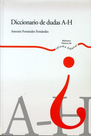 DICCIONARIO DE DUDAS A-H | 9788483175118 | FERNANDEZ FERNANDEZ, ANTONIO | Llibreria L'Illa - Llibreria Online de Mollet - Comprar llibres online