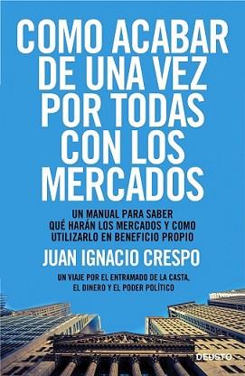 CÓMO ACABAR DE UNA VEZ POR TODAS CON LOS MERCADOS | 9788423418541 | CRESPO CARRILLO, JUAN IGNACIO | Llibreria L'Illa - Llibreria Online de Mollet - Comprar llibres online