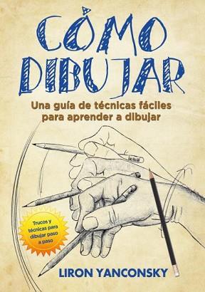 CÓMO DIBUJAR | 9788416972265 | YANCONSKY, LIRON | Llibreria L'Illa - Llibreria Online de Mollet - Comprar llibres online