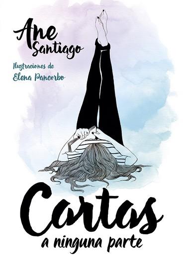 CARTAS A NINGUNA PARTE | 9788490436103 | SANTIAGO, ANE/PANCORBO, ELENA | Llibreria L'Illa - Llibreria Online de Mollet - Comprar llibres online