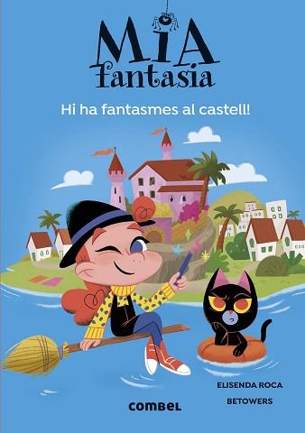 MIA FANTASIA 7. HI HA FANTASMES AL CASTELL | 9788411581691 | ROCA, ELISENDA | Llibreria L'Illa - Llibreria Online de Mollet - Comprar llibres online