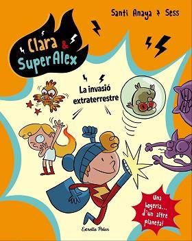 CLARA & SUPERÀLEX. LA INVASIÓ EXTRATERRESTRE | 9788491373803 | ANAYA, SANTI | Llibreria L'Illa - Llibreria Online de Mollet - Comprar llibres online