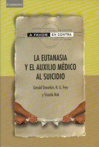 EUTANASIA Y EL AUXILIO MEDICO AL SUICIDIO , LA | 9788483231098 | DWORKIN , GERALD / FREY , R.G. / BOK , SISSELA | Llibreria L'Illa - Llibreria Online de Mollet - Comprar llibres online