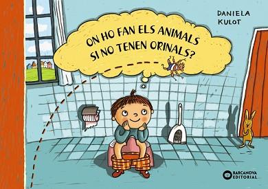 ON HO FAN EL ANIMALS SI NO TENEN ORINALS? | 9788448953027 | KULOT, DANIELA | Llibreria L'Illa - Llibreria Online de Mollet - Comprar llibres online