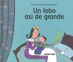 LOBO ASI DE GRANDE, UN | 9789707773837 | LOUIS-LUCAS, NATALIE; AERTSSEN, KRISTIEN | Llibreria L'Illa - Llibreria Online de Mollet - Comprar llibres online