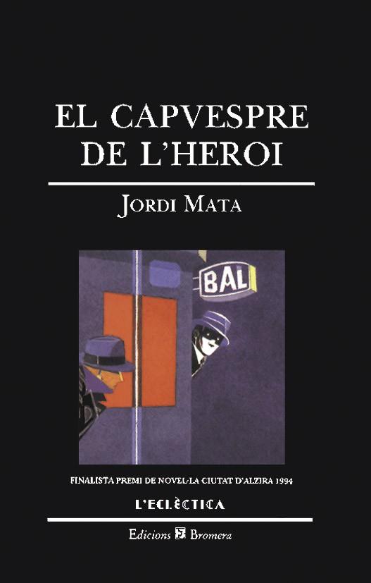 CAPVESPRE DE L'HEROI, EL | 9788476602201 | MATA, JORDI | Llibreria L'Illa - Llibreria Online de Mollet - Comprar llibres online