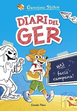 DIARI DEL GER 1. MAI FACIS CAMPANA! | 9788413898889 | STILTON, GERONIMO | Llibreria L'Illa - Llibreria Online de Mollet - Comprar llibres online