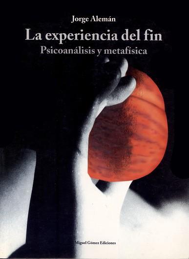 EXPERIENCIA DEL FIN, LA.PSICOANALISIS Y METAFISICA | 9788488326034 | ALEMAN, JORGE | Llibreria L'Illa - Llibreria Online de Mollet - Comprar llibres online