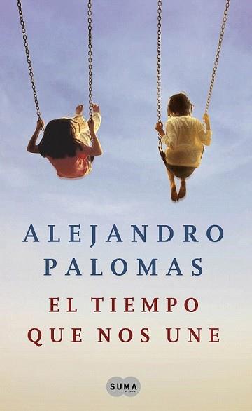 TIEMPO QUE NOS UNE, EL | 9788483652527 | PALOMAS, ALEJANDRO | Llibreria L'Illa - Llibreria Online de Mollet - Comprar llibres online