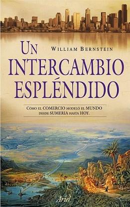 INTERCAMBIO ESPLÉNDIDO, UN | 9788434469020 | BERNSTEIN, WILLIAM J. | Llibreria L'Illa - Llibreria Online de Mollet - Comprar llibres online