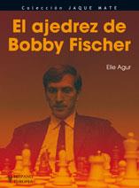 AJEDREZ DE BOBBY FISCHER, EL | 9788425519468 | AGUR, ELIE | Llibreria L'Illa - Llibreria Online de Mollet - Comprar llibres online