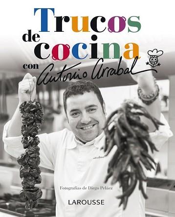 TRUCOS DE COCINA CON ANTONIO ARRABAL | 9788416124039 | ARRABAL JIMÉNEZ, ANTONIO | Llibreria L'Illa - Llibreria Online de Mollet - Comprar llibres online