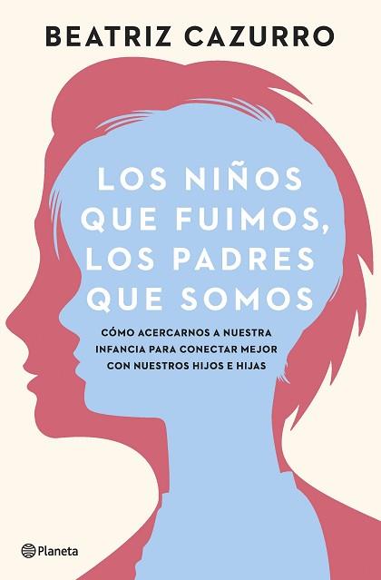 NIÑOS QUE FUIMOS LOS PADRES QUE SOMOS, LOS | 9788408261933 | CAZURRO, BEATRIZ | Llibreria L'Illa - Llibreria Online de Mollet - Comprar llibres online