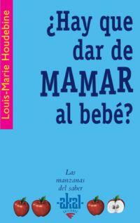 HAY QUE DAR DE MAMAR AL BEBE ? | 9788446021056 | HOUDEBINE, LOUIS-MARIE | Llibreria L'Illa - Llibreria Online de Mollet - Comprar llibres online