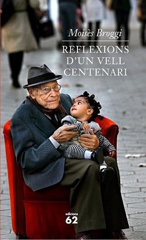 REFLEXIONS D'UN VELL CENTENARI | 9788429768640 | BROGGI, MOISES | Llibreria L'Illa - Llibreria Online de Mollet - Comprar llibres online