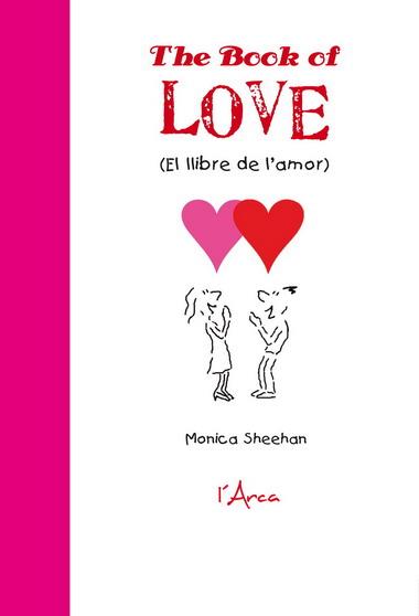 THE BOOK OF LOVE (EL LLIBRE DE L'AMOR) | 9788493842642 | MONICA SHEEHAN | Llibreria L'Illa - Llibreria Online de Mollet - Comprar llibres online