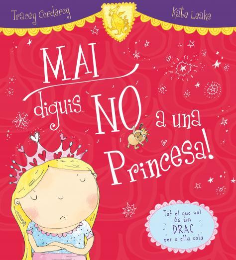 MAI DIGUIS NO A UNA PRINCESA! | 9788416082919 | CORDEROY, TRACEY/LEAKE, KATE | Llibreria L'Illa - Llibreria Online de Mollet - Comprar llibres online