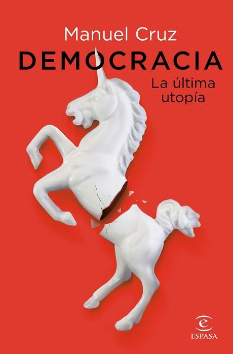 DEMOCRACIA. LA ÚLTIMA UTOPÍA | 9788467063387 | CRUZ, MANUEL | Llibreria L'Illa - Llibreria Online de Mollet - Comprar llibres online