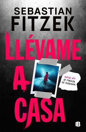 LLÉVAME A CASA | 9788466674317 | FITZEK, SEBASTIAN | Llibreria L'Illa - Llibreria Online de Mollet - Comprar llibres online